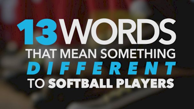13 Words That Mean Something Different To Softball Players